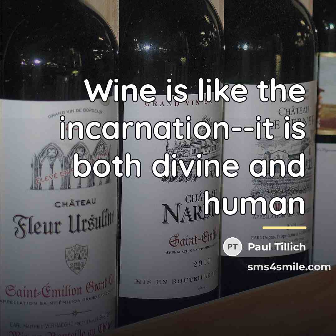 “Wine is like the incarnation--it is both divine and human…” quote by Paul Tillich