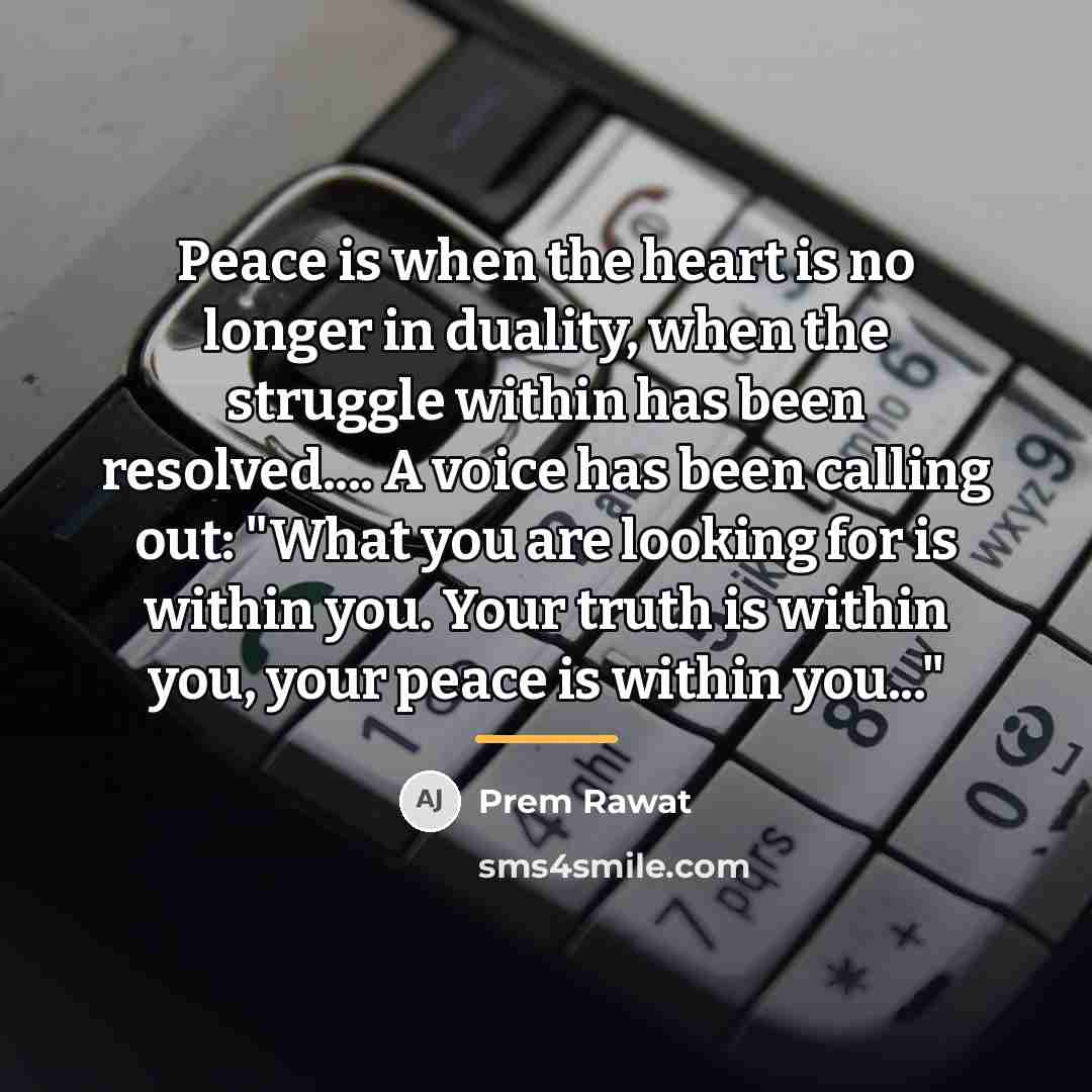 “Peace is when the heart is no longer in duality,…” quote by Prem Rawat