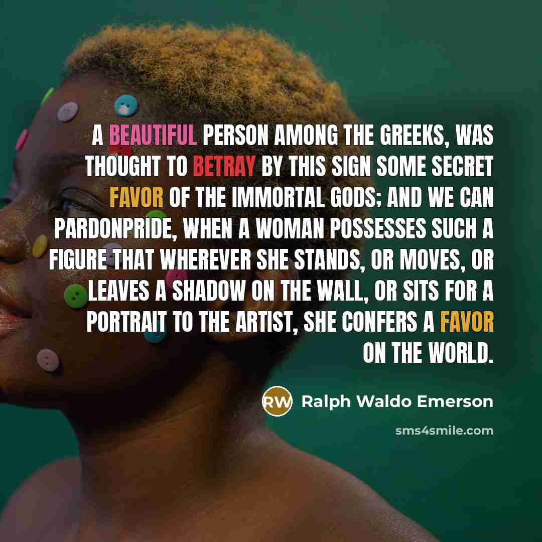 “A beautiful person among the Greeks, was thought to betray…” quote by Ralph Waldo Emerson