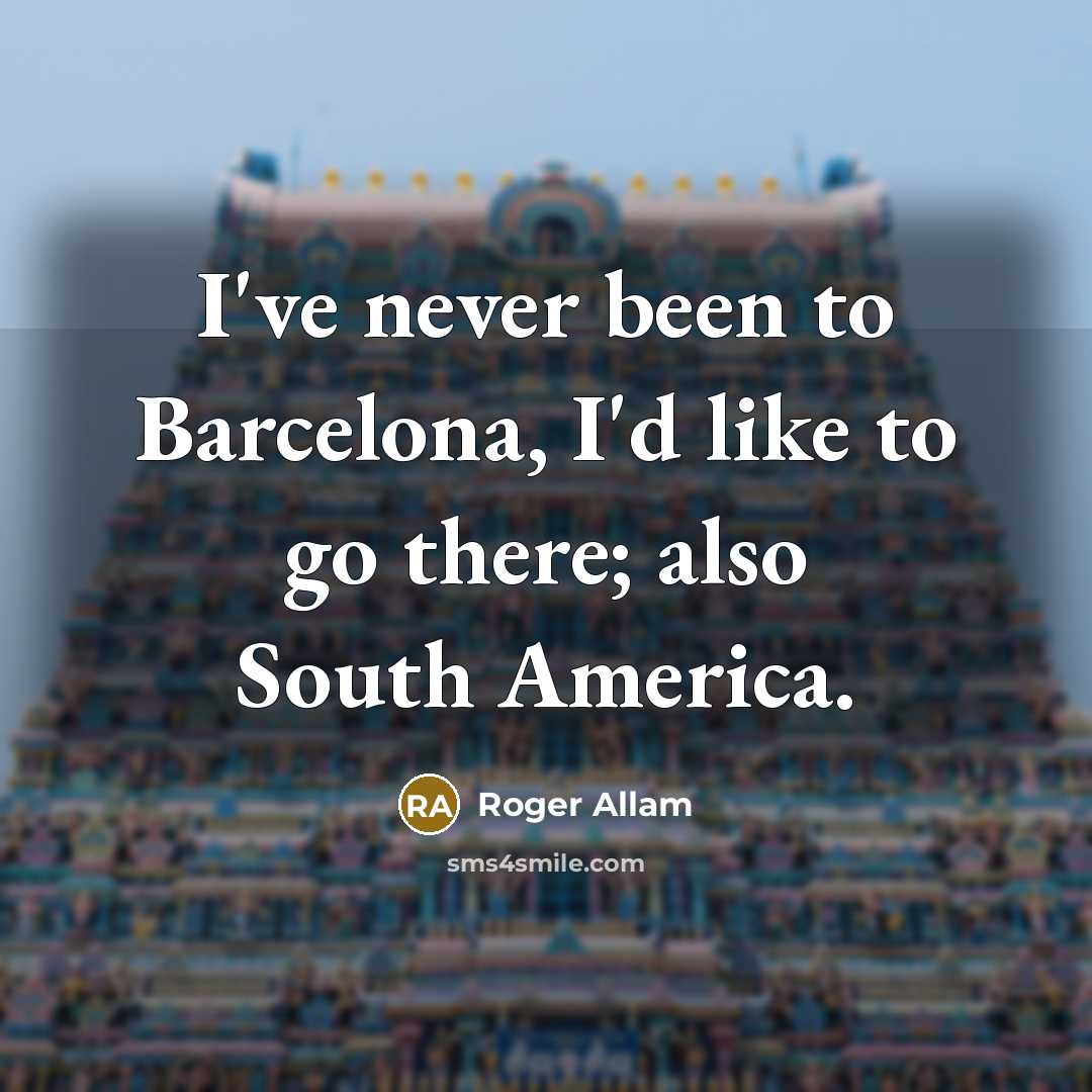 “I've never been to Barcelona, I'd like to go there;…” quote by Roger Allam