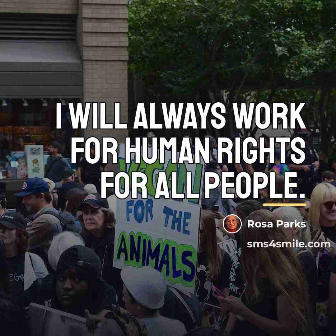 “I will always work for human rights for all people.…” quote by Rosa Parks