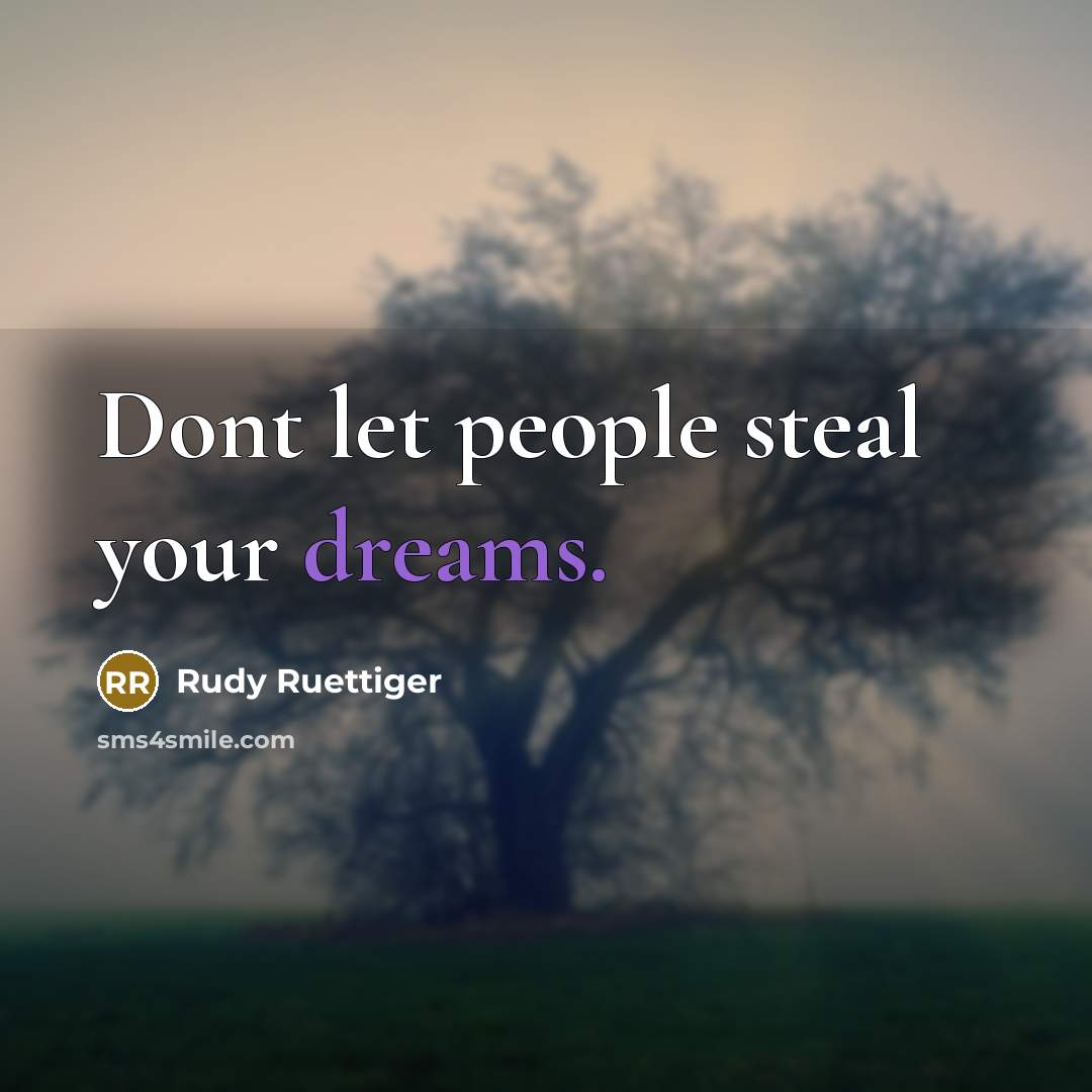 “Dont let people steal your dreams.…” quote by Rudy Ruettiger