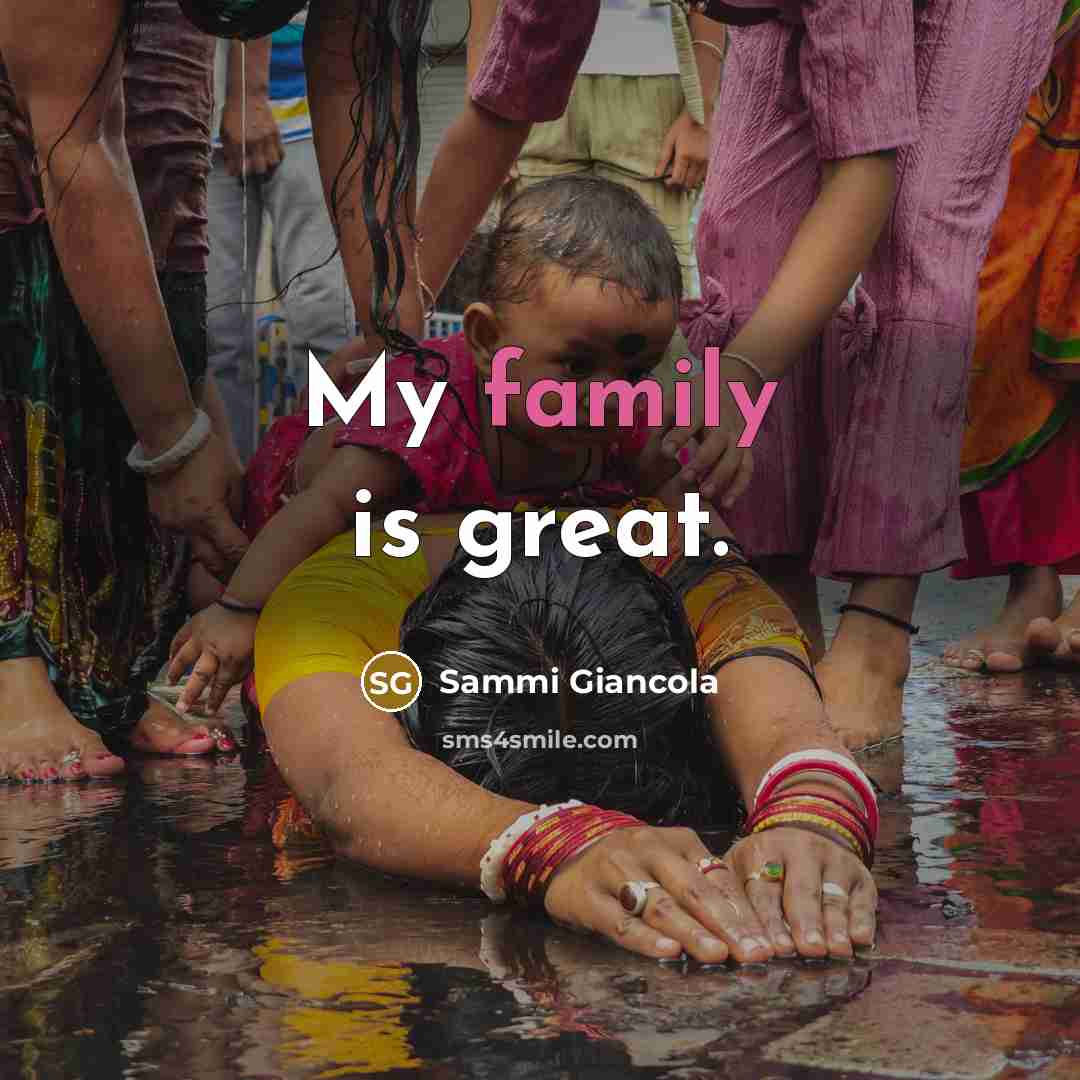 “My family is great.…” quote by Sammi Giancola