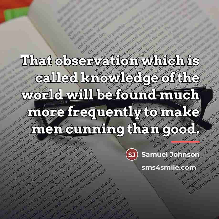 “That observation which is called knowledge of the world will…” quote by Samuel Johnson