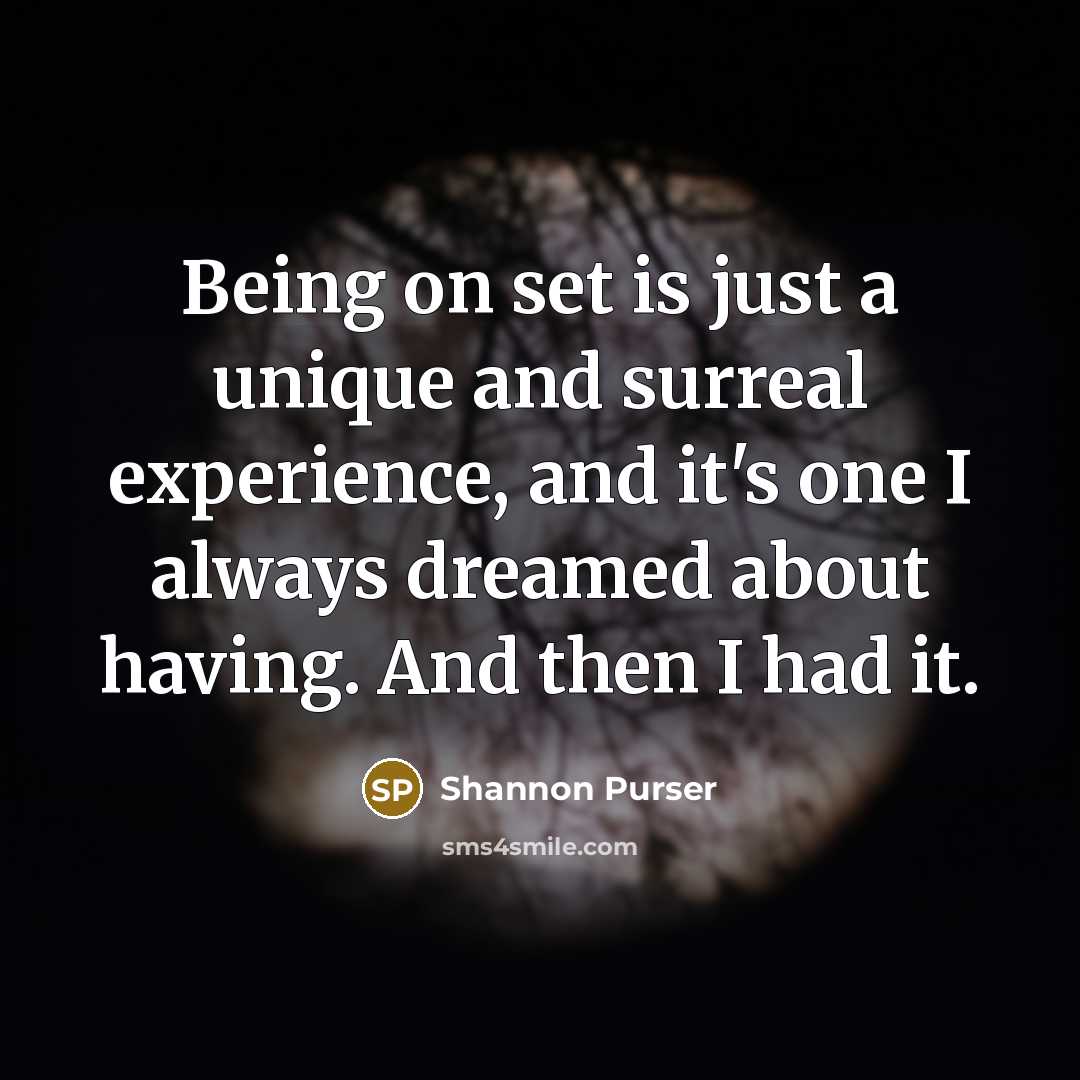 “Being on set is just a unique and surreal experience,…” quote by Shannon Purser