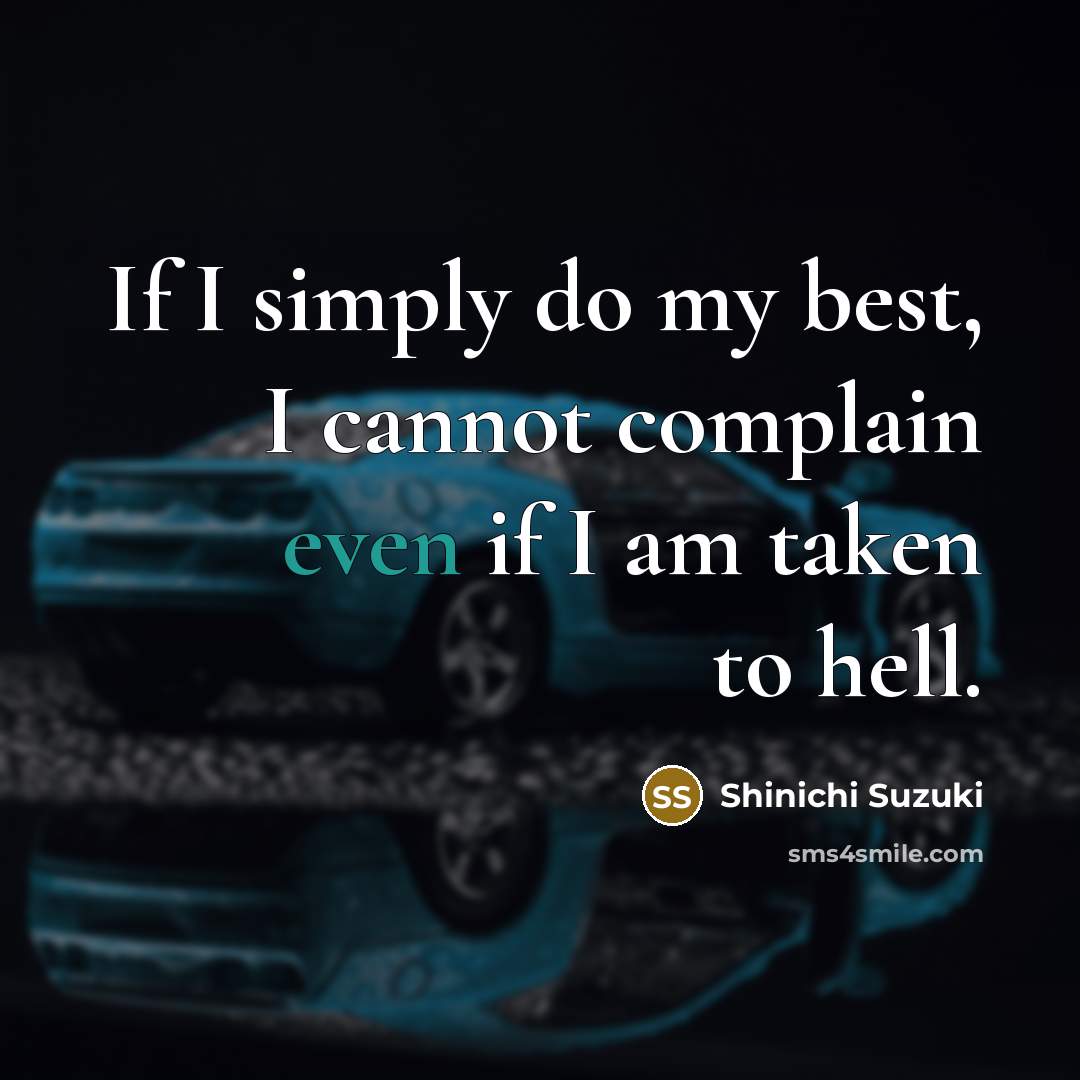 “If I simply do my best, I cannot complain even…” quote by Shinichi Suzuki