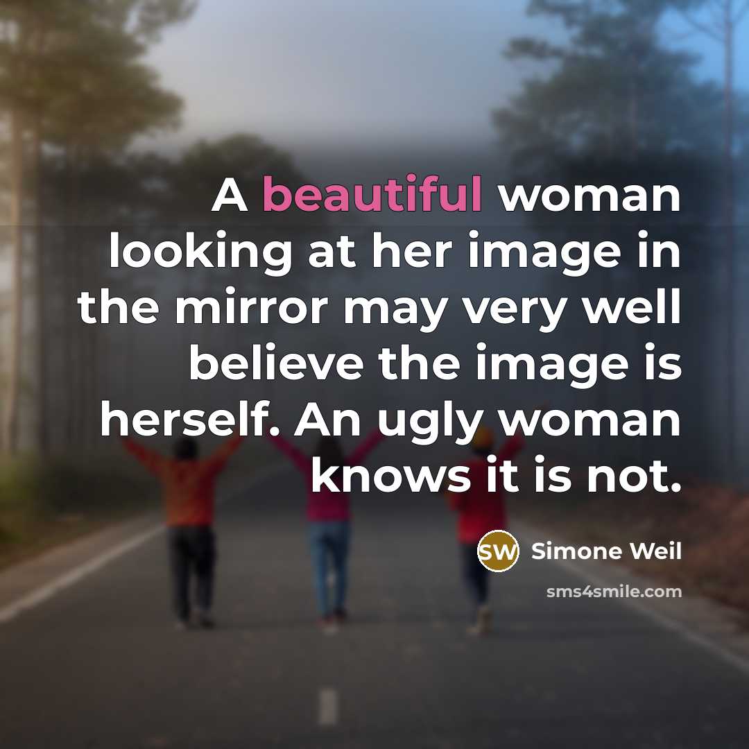 “A beautiful woman looking at her image in the mirror…” quote by Simone Weil