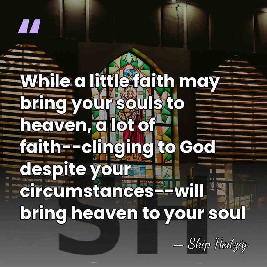 While a little faith may bring your souls to heaven, a lot&hellip; - Skip Heitzig