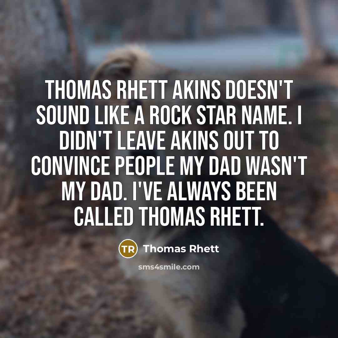 “Thomas Rhett Akins doesn't sound like a rock star name.…” quote by Thomas Rhett