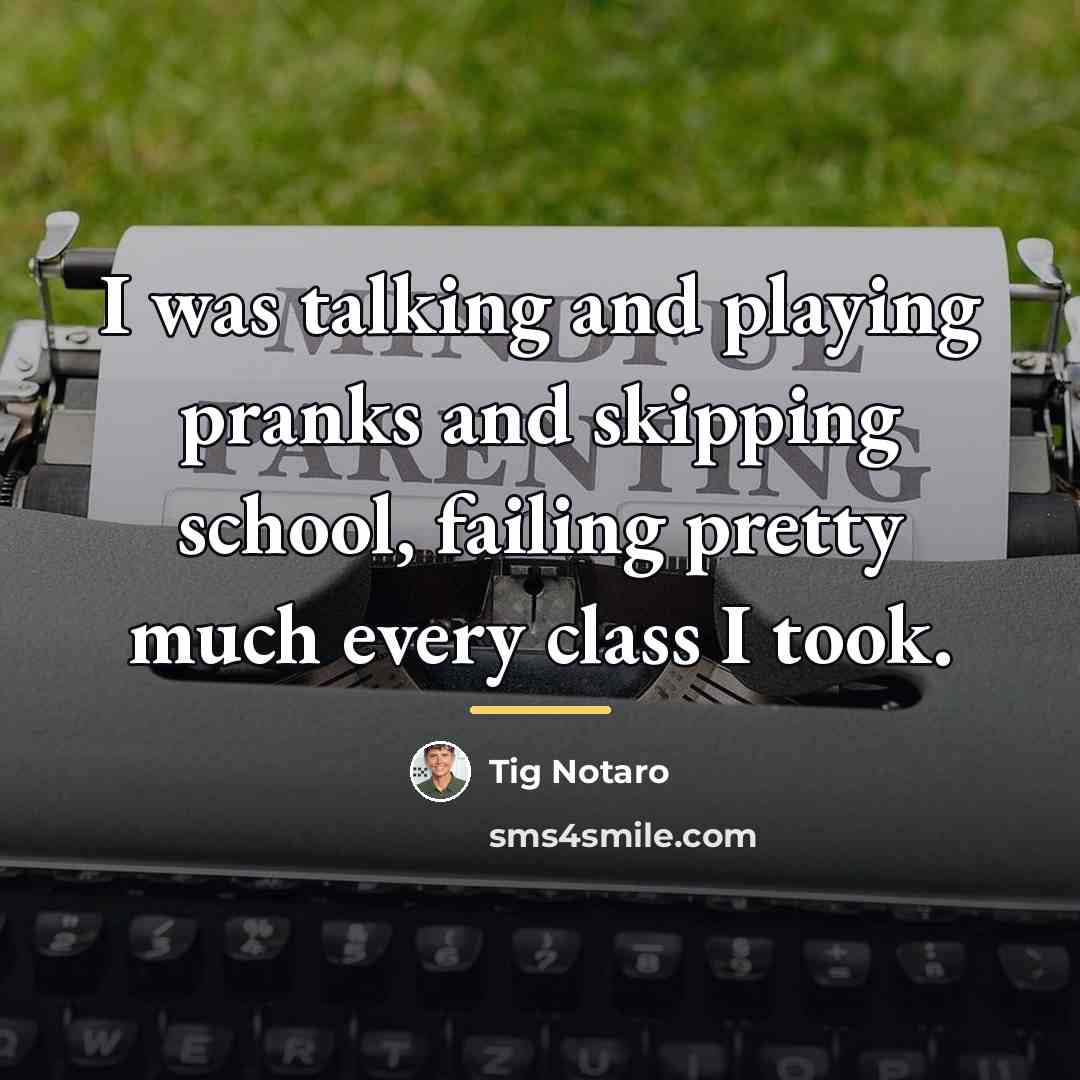 “I was talking and playing pranks and skipping school, failing…” quote by Tig Notaro
