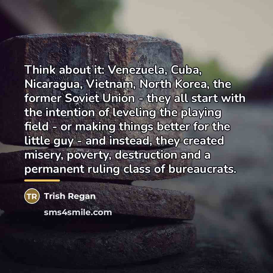 “Think about it: Venezuela, Cuba, Nicaragua, Vietnam, North Korea, the…” quote by Trish Regan