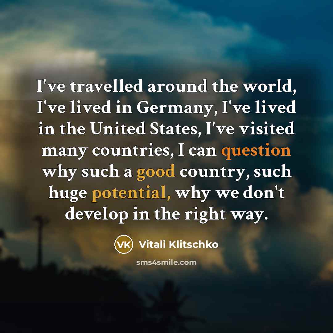 “I've travelled around the world, I've lived in Germany, I've…” quote by Vitali Klitschko
