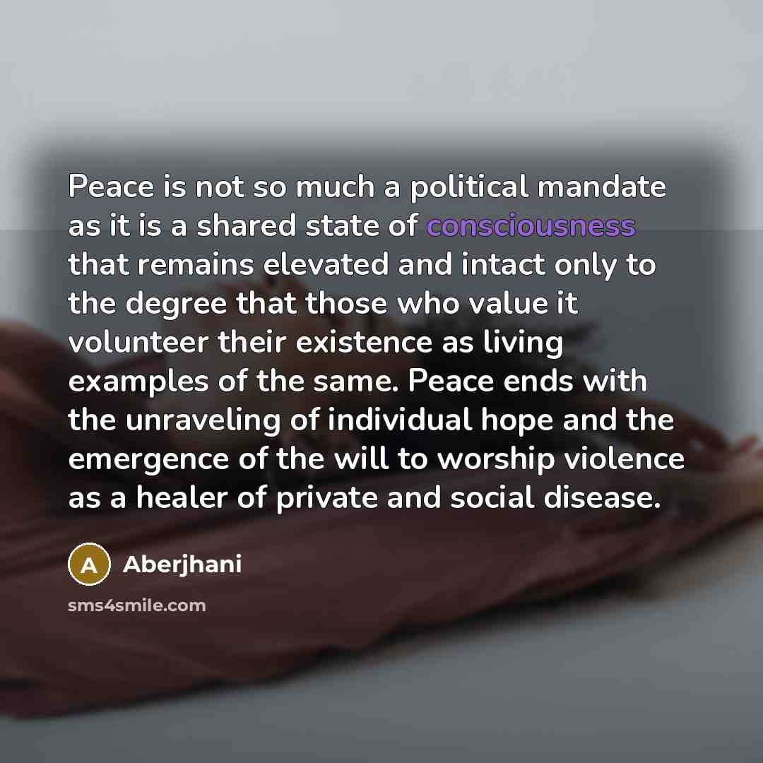 “Peace is not so much a political mandate as it…” quote by Aberjhani
