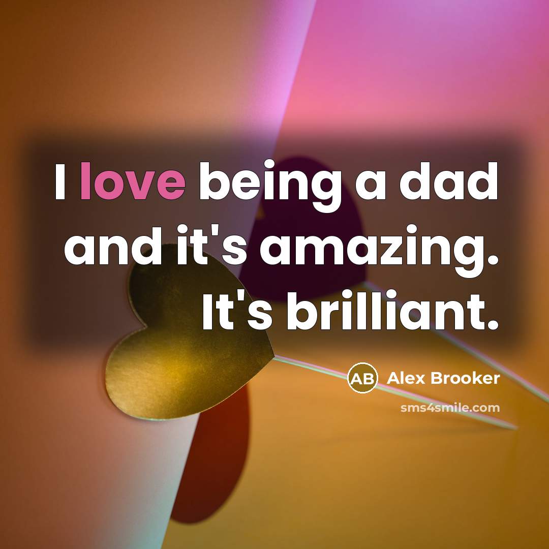 “I love being a dad and it's amazing. It's brilliant.…” quote by Alex Brooker