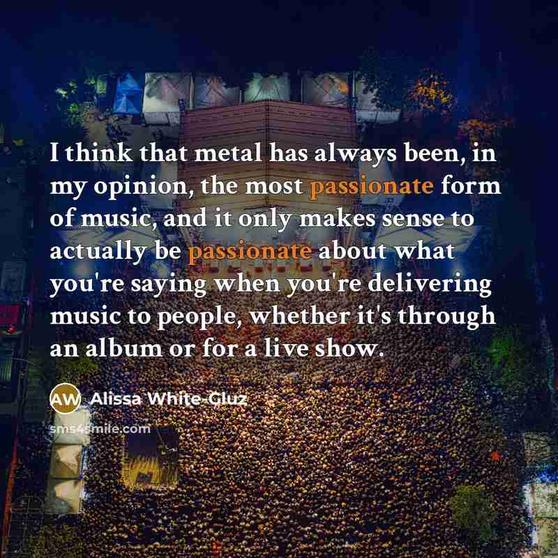 “I think that metal has always been, in my opinion,…” quote by Alissa White-Gluz