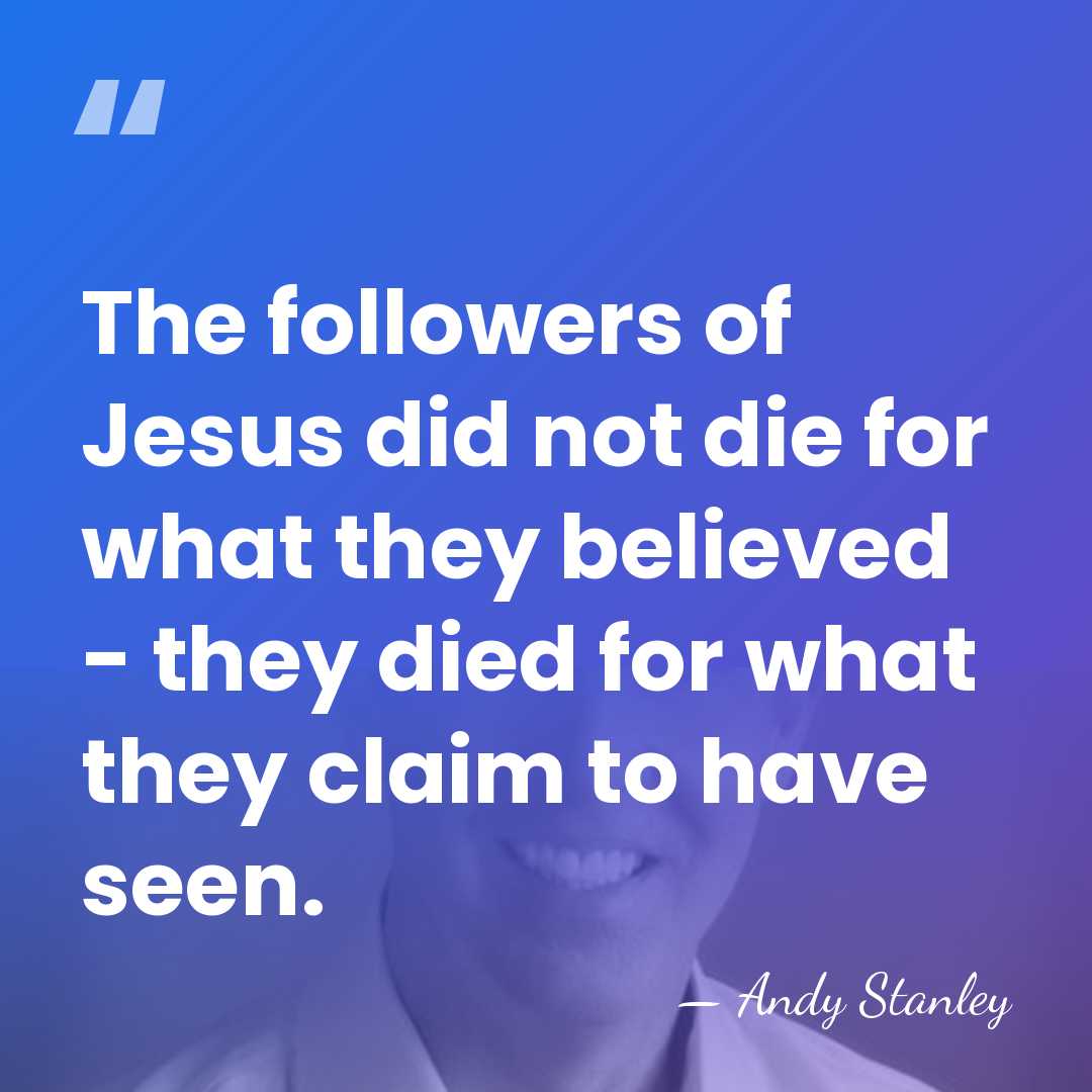 The followers of Jesus did not die for what they believed -&hellip; - Andy Stanley