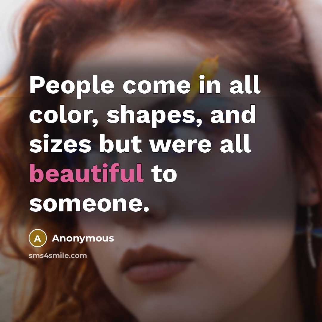 “People come in all color, shapes, and sizes but were…” quote by Anonymous