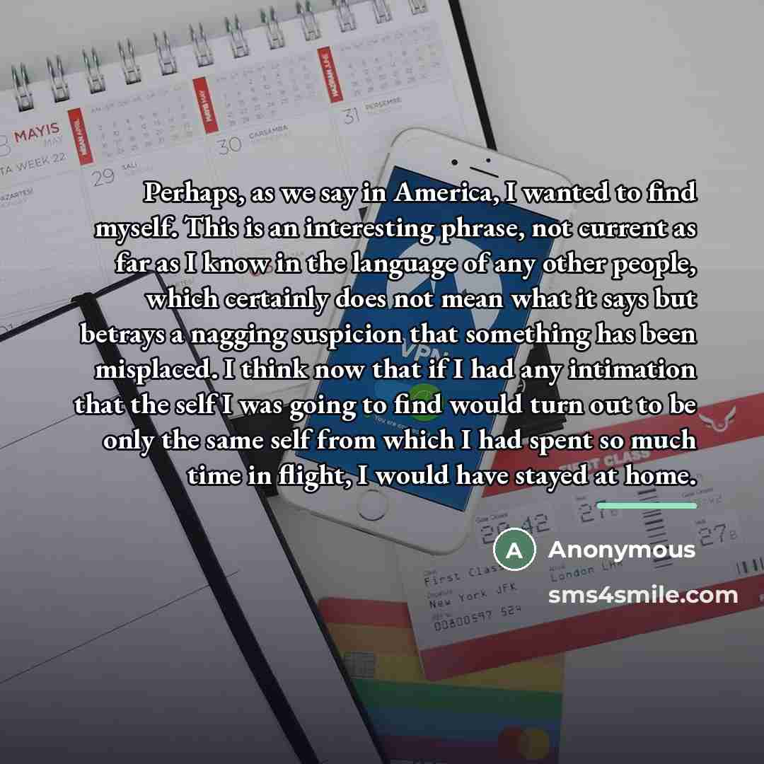 “Perhaps, as we say in America, I wanted to find…” quote by Anonymous