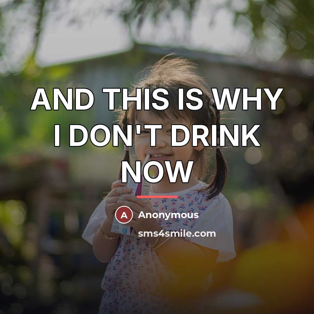 “AND THIS IS WHY I DON'T DRINK NOW…” quote by Anonymous