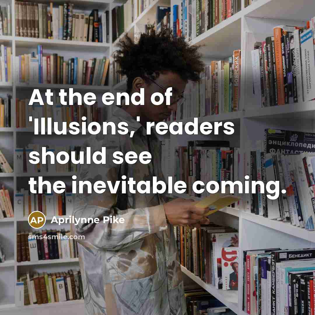 “At the end of 'Illusions,' readers should see the inevitable…” quote by Aprilynne Pike