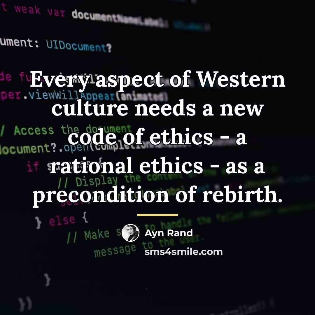 “Every aspect of Western culture needs a new code of…” quote by Ayn Rand