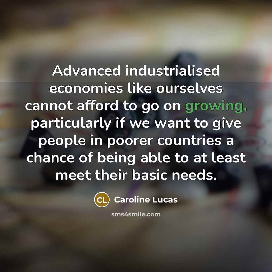 “Advanced industrialised economies like ourselves cannot afford to go on…” quote by Caroline Lucas
