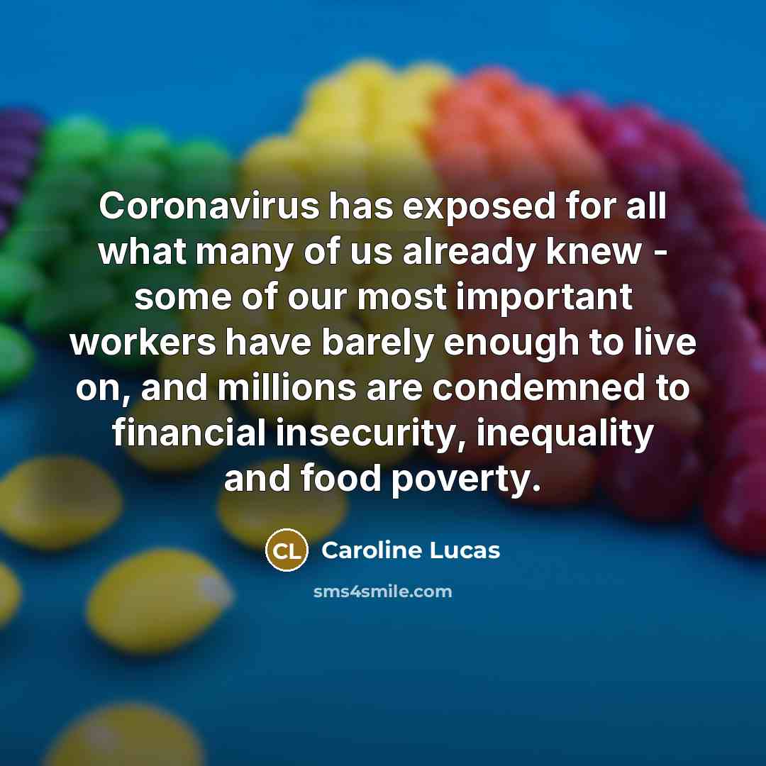 “Coronavirus has exposed for all what many of us already…” quote by Caroline Lucas