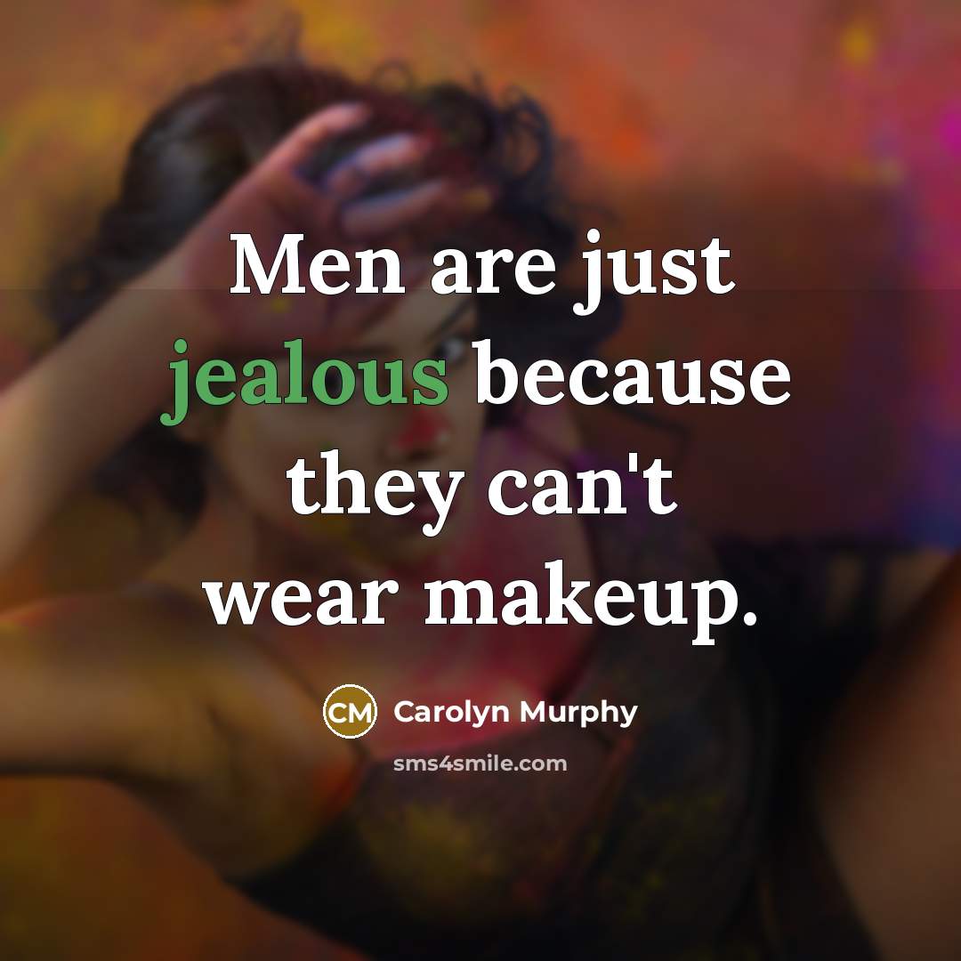 “Men are just jealous because they can't wear makeup.…” quote by Carolyn Murphy
