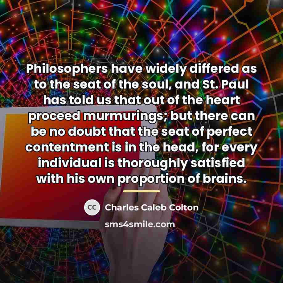 “Philosophers have widely differed as to the seat of the…” quote by Charles Caleb Colton