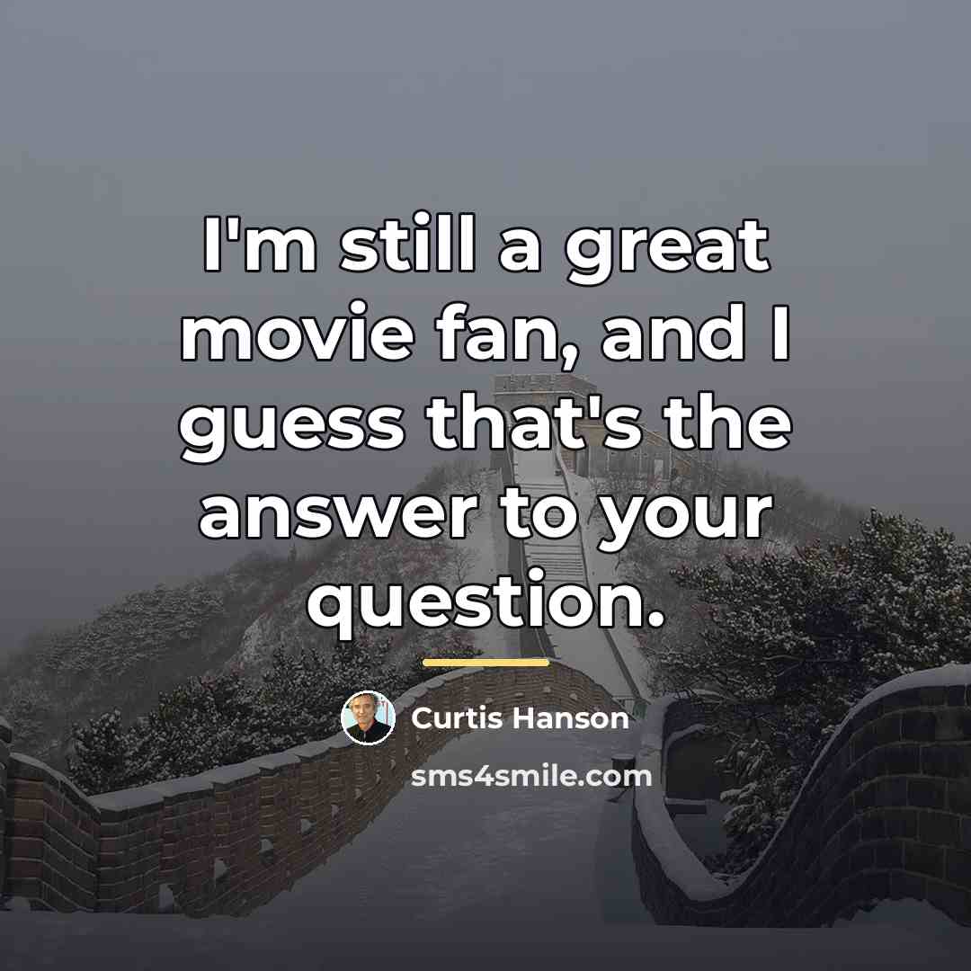 “I'm still a great movie fan, and I guess that's…” quote by Curtis Hanson
