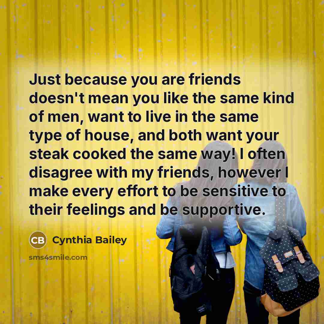 “Just because you are friends doesn't mean you like the…” quote by Cynthia Bailey