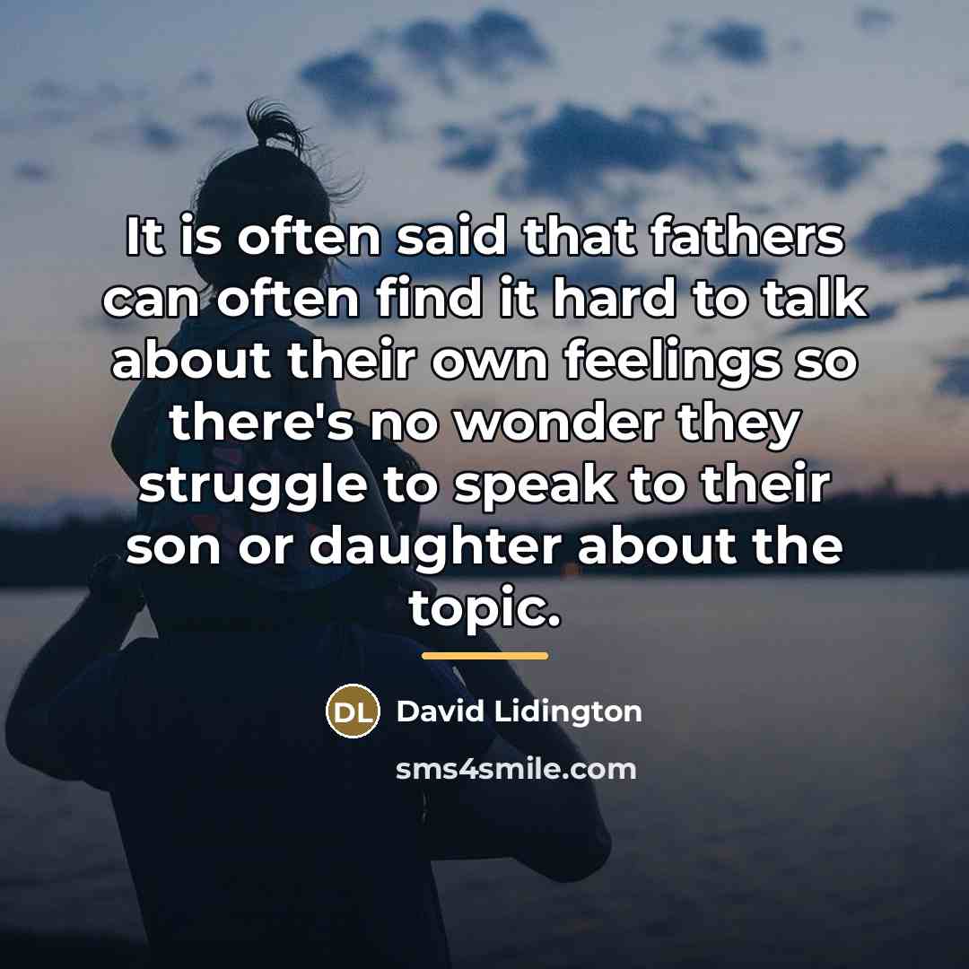 “It is often said that fathers can often find it…” quote by David Lidington