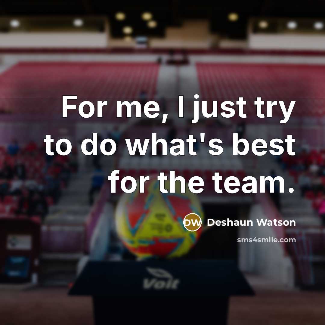 “For me, I just try to do what's best for…” quote by Deshaun Watson