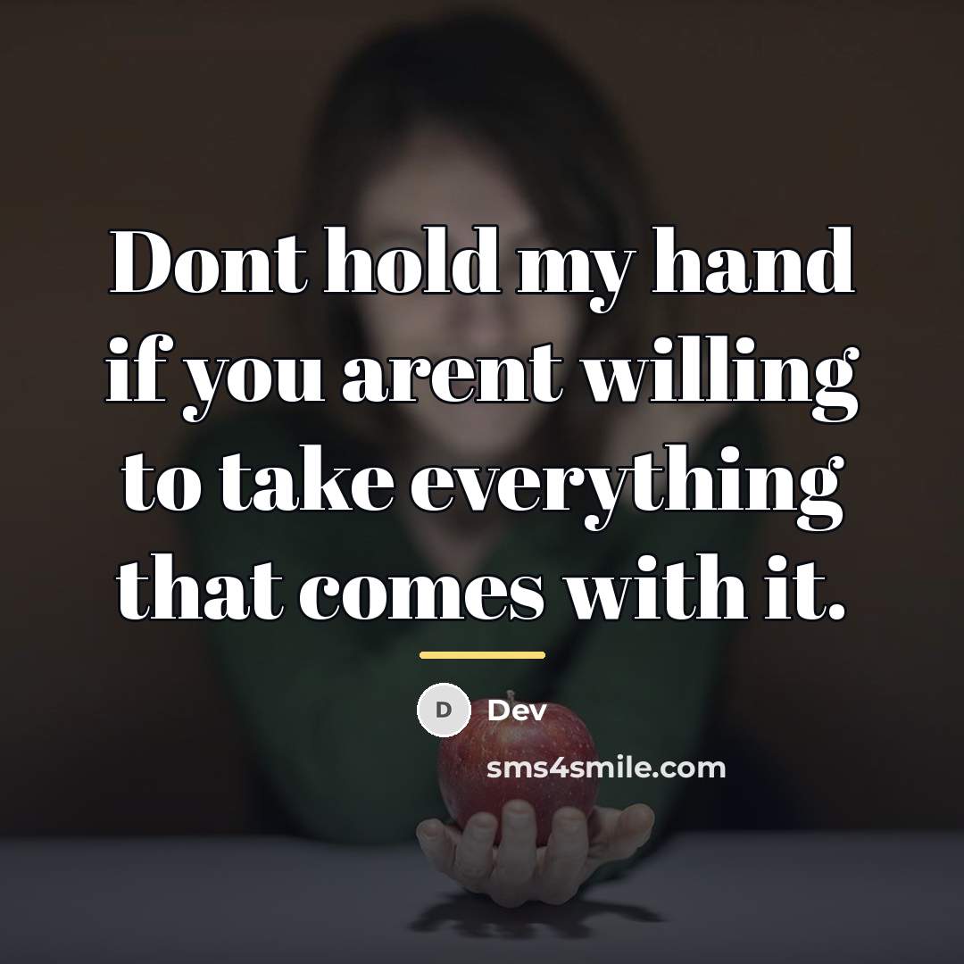 “Dont hold my hand if you arent willing to take…” quote by Dev