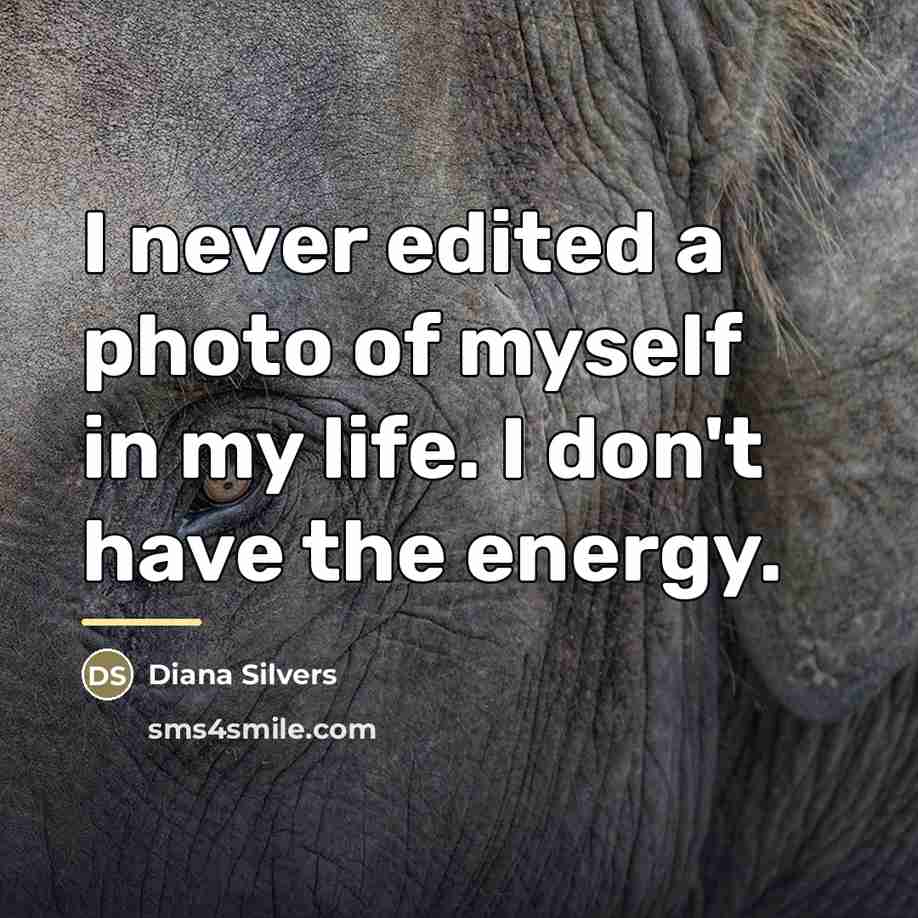 “I never edited a photo of myself in my life.…” quote by Diana Silvers