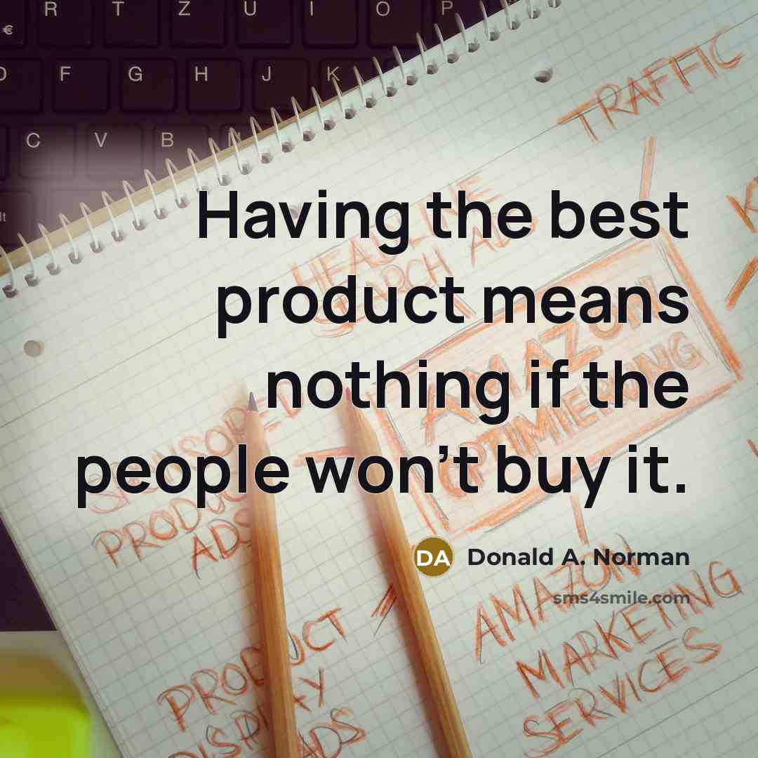 “Having the best product means nothing if the people won't…” quote by Donald A. Norman