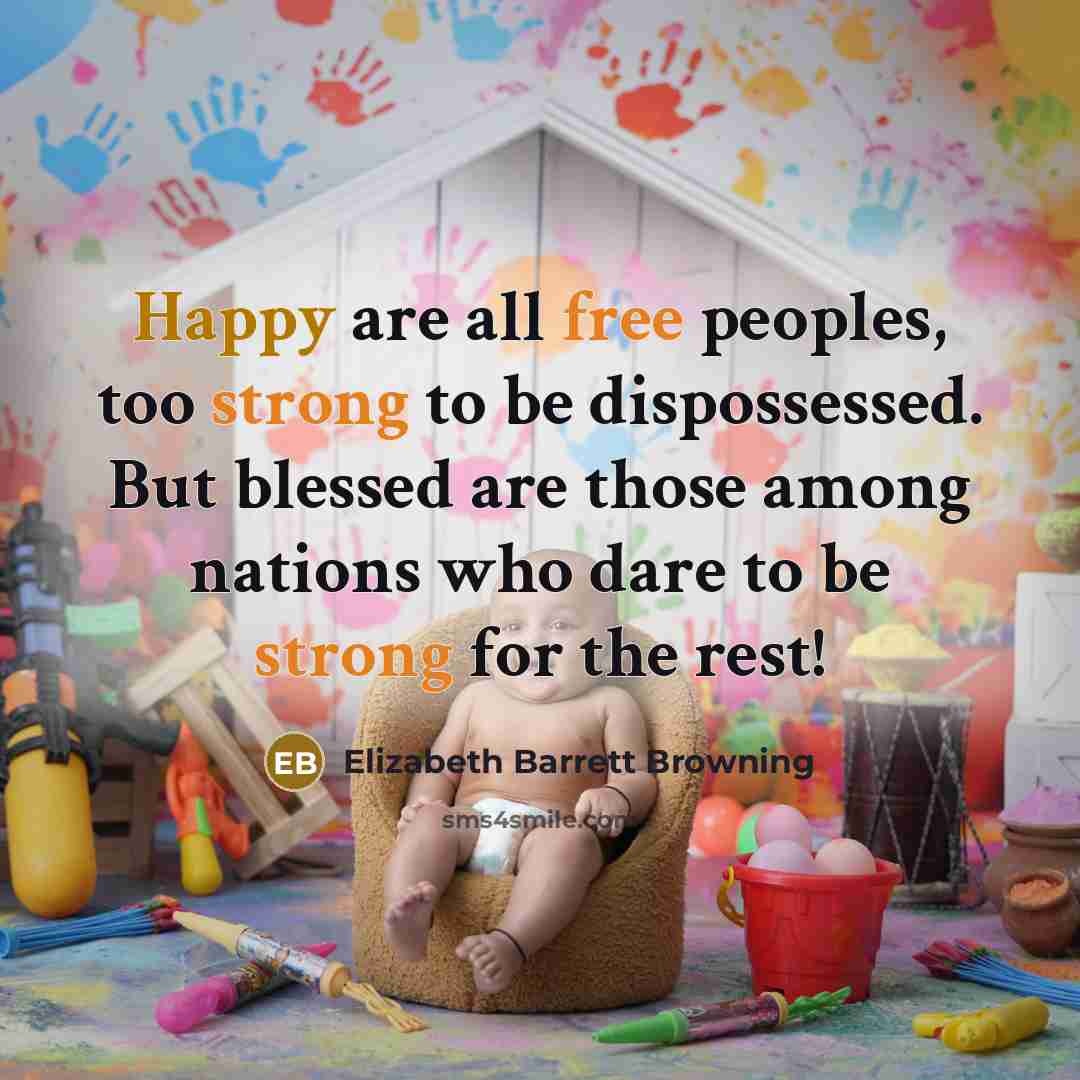 “Happy are all free peoples, too strong to be dispossessed.…” quote by Elizabeth Barrett Browning