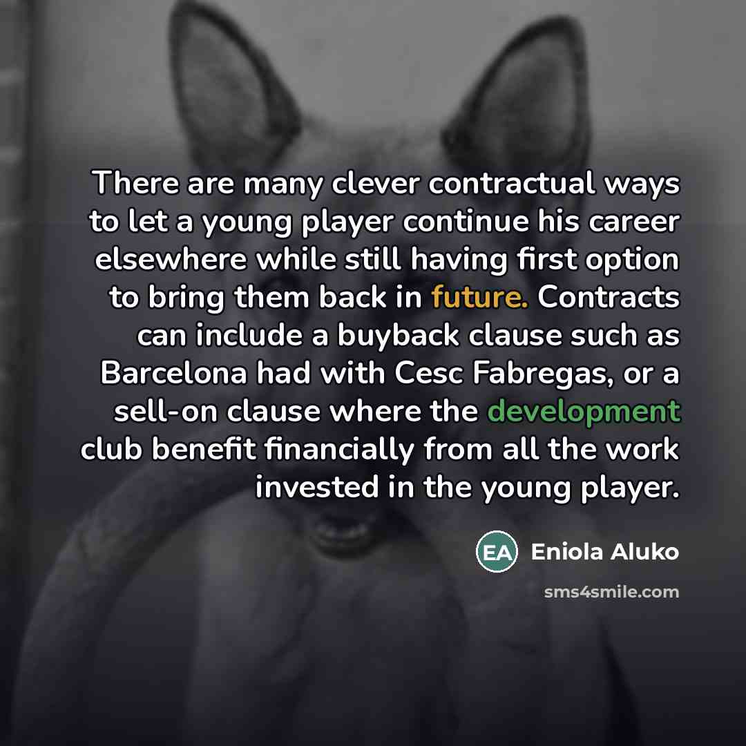 “There are many clever contractual ways to let a young…” quote by Eniola Aluko