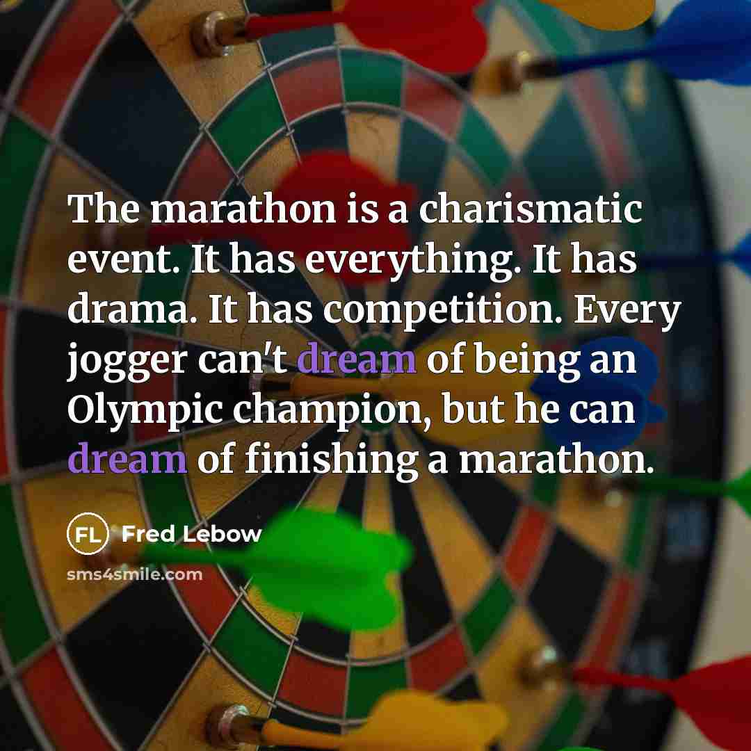 “The marathon is a charismatic event. It has everything. It…” quote by Fred Lebow