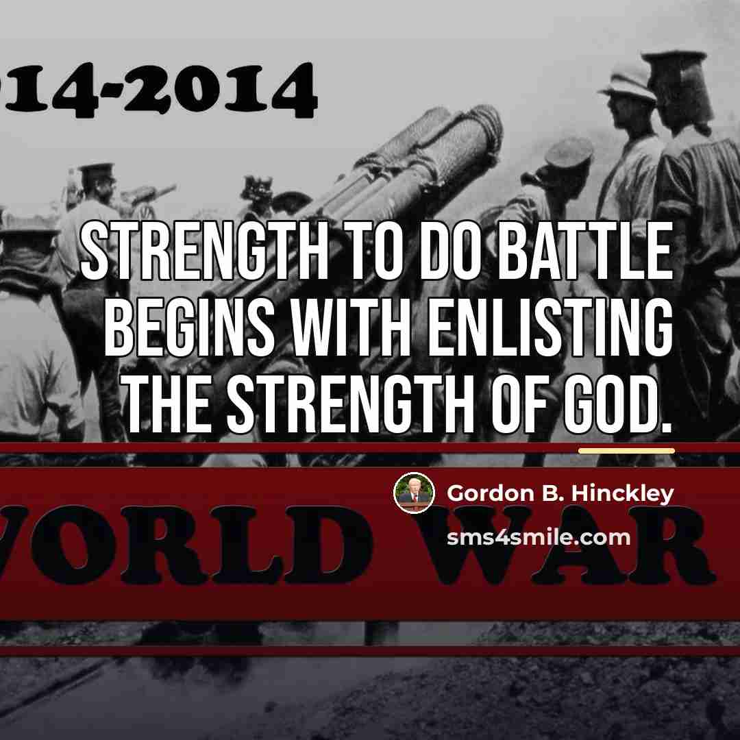 “Strength to do battle begins with enlisting the strength of…” quote by Gordon B. Hinckley