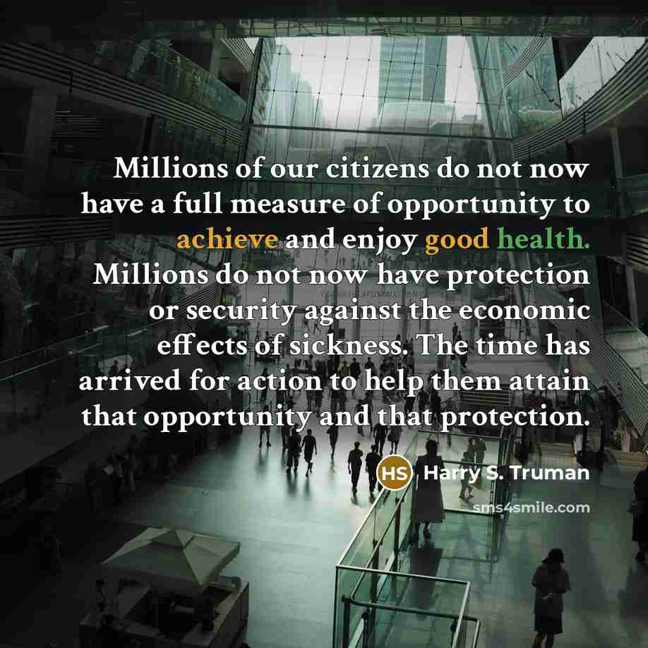 “Millions of our citizens do not now have a full…” quote by Harry S. Truman