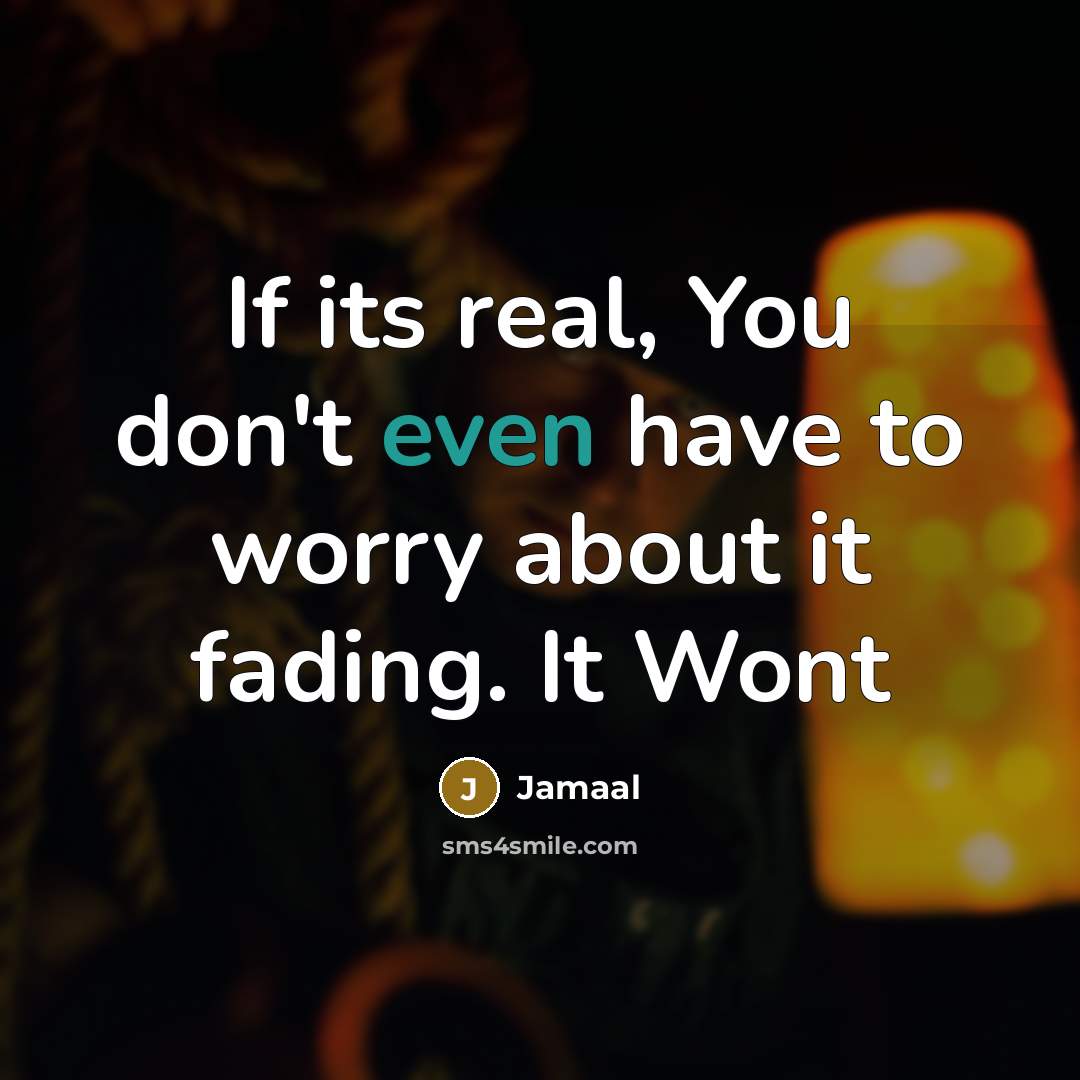 “If its real, You don't even have to worry about…” quote by Jamaal