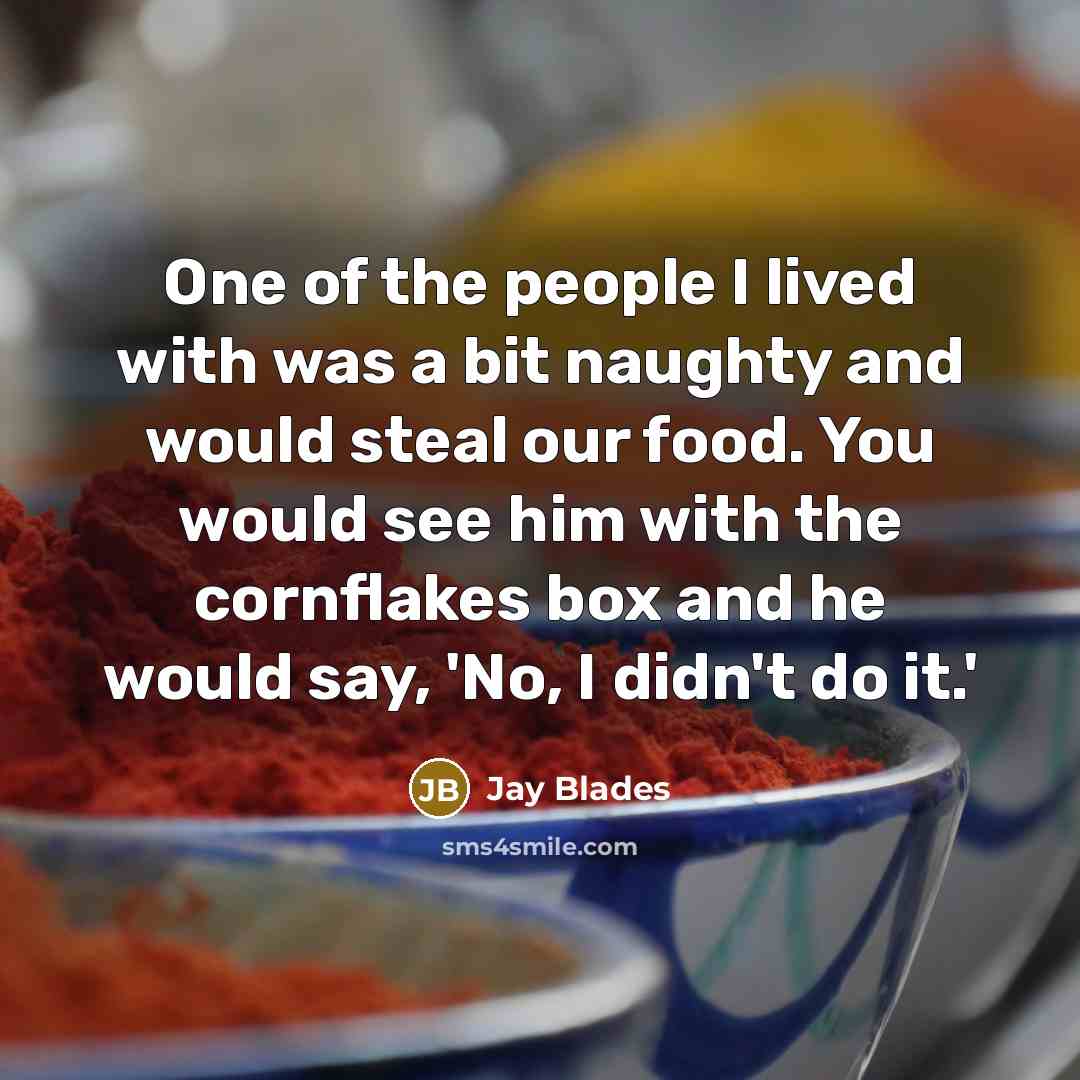 “One of the people I lived with was a bit…” quote by Jay Blades