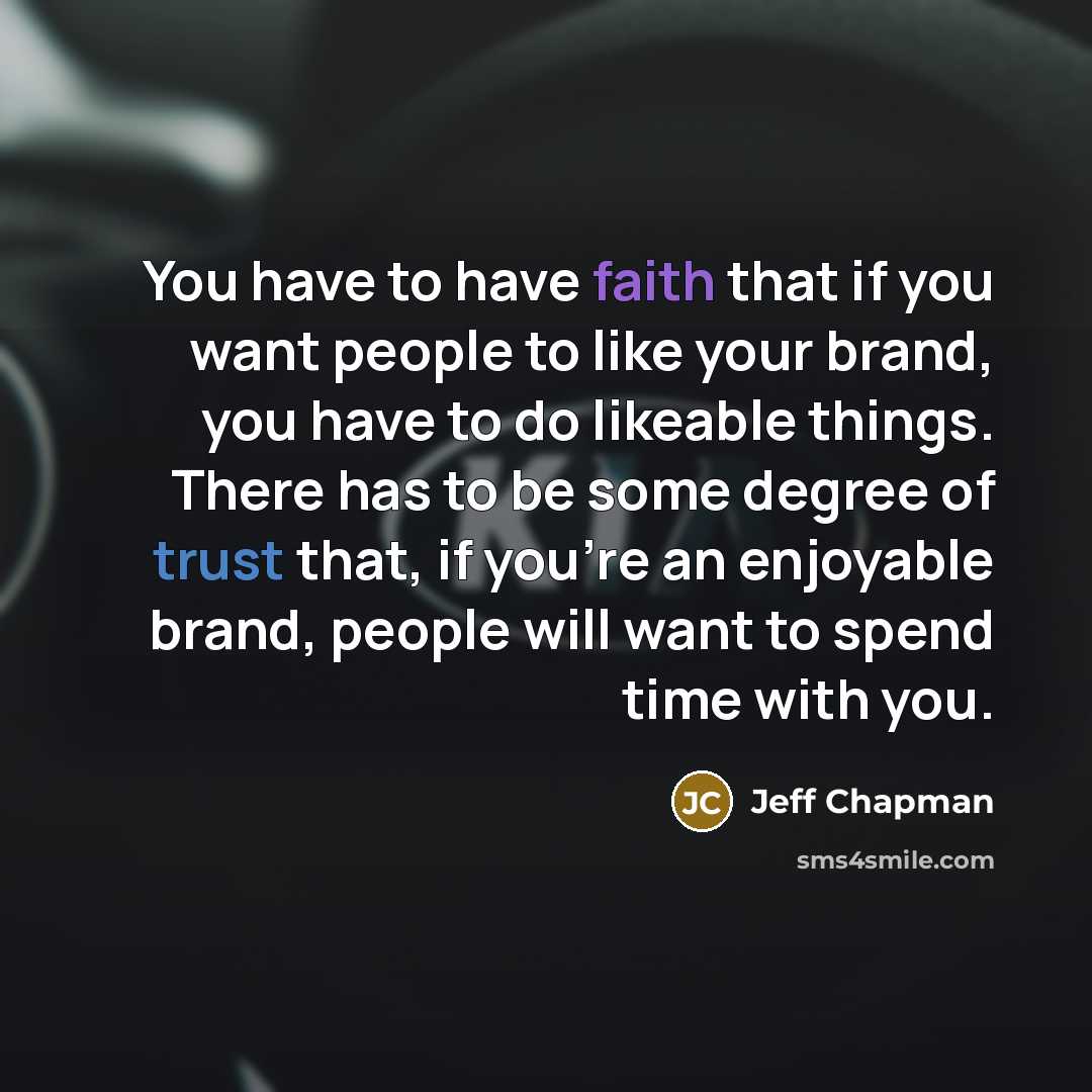 “You have to have faith that if you want people…” quote by Jeff Chapman