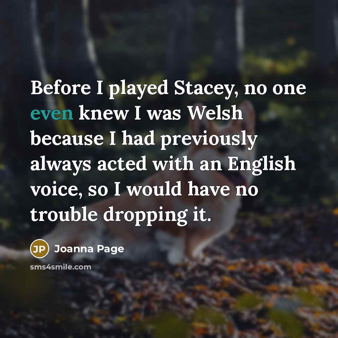 “Before I played Stacey, no one even knew I was…” quote by Joanna Page