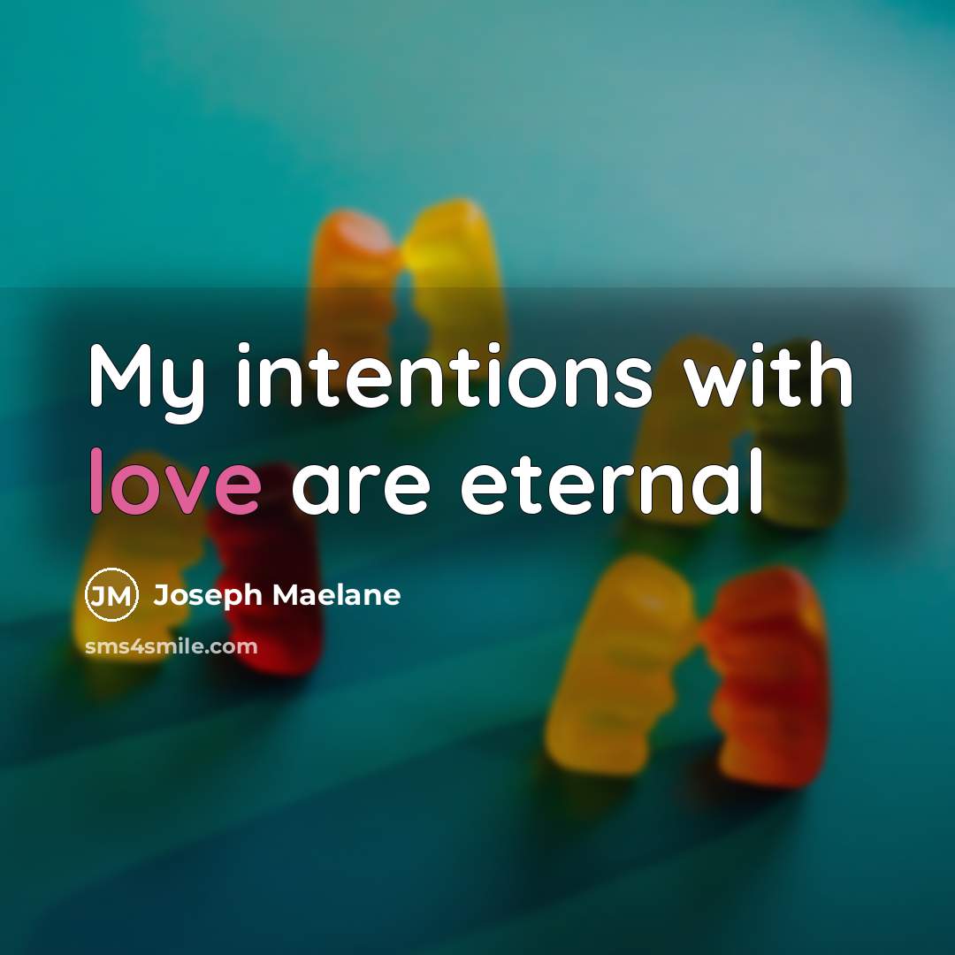 “My intentions with love are eternal…” quote by Joseph Maelane