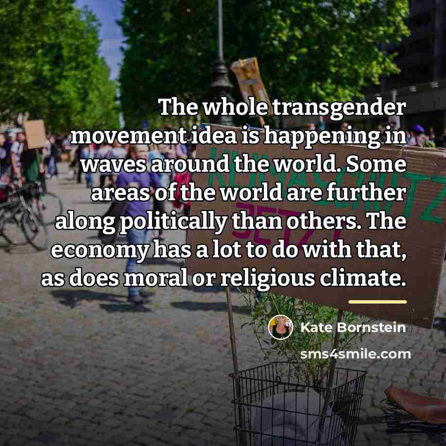 “The whole transgender movement idea is happening in waves around…” quote by Kate Bornstein