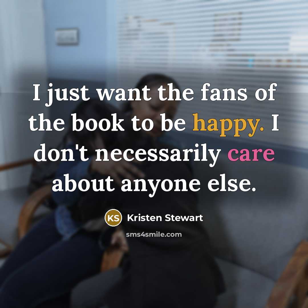 “I just want the fans of the book to be…” quote by Kristen Stewart