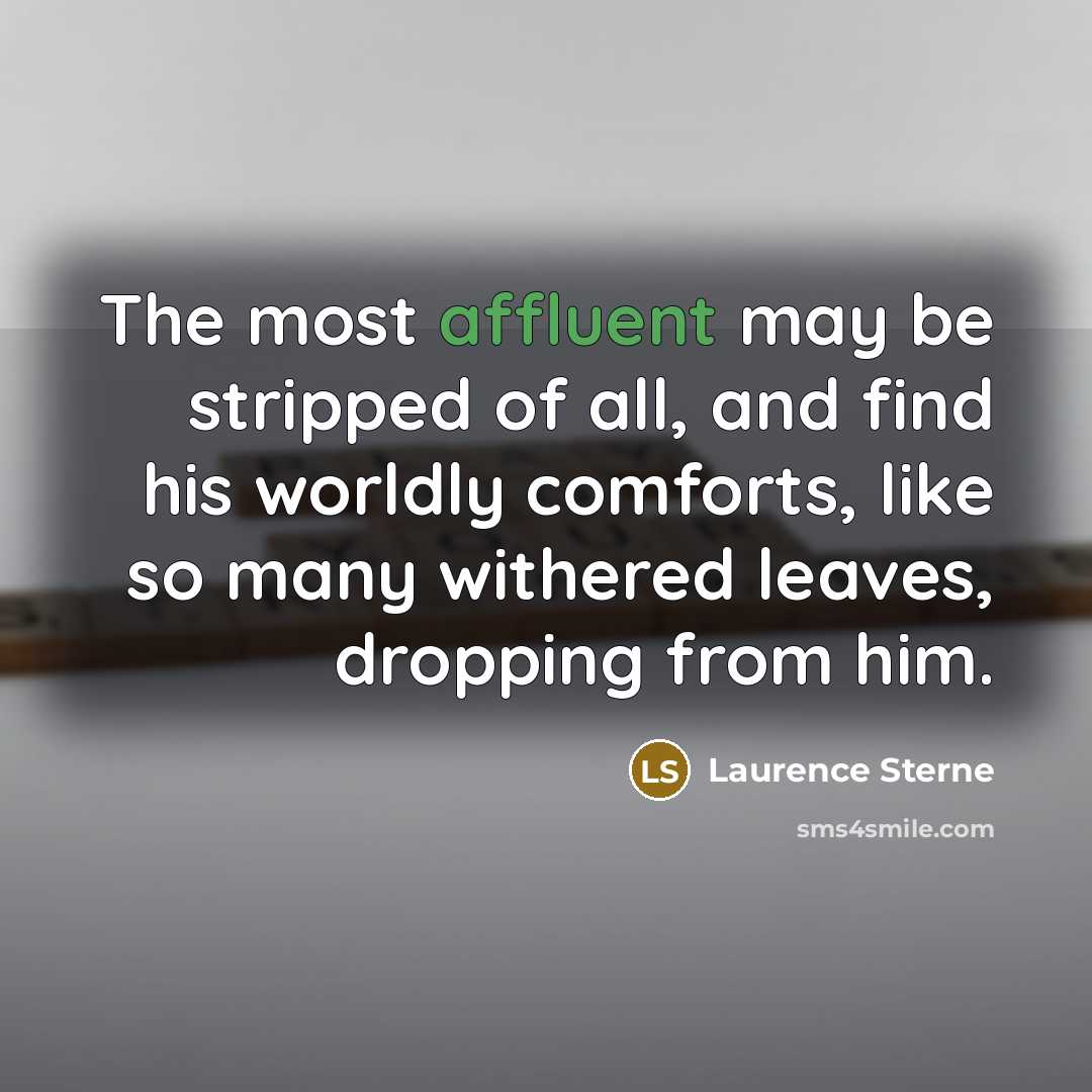“The most affluent may be stripped of all, and find…” quote by Laurence Sterne