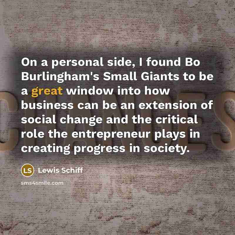 “On a personal side, I found Bo Burlingham's Small Giants…” quote by Lewis Schiff